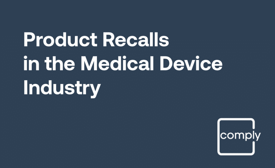 Product Recalls in the Medical Device Industry